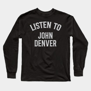 Listen To John Denver Long Sleeve T-Shirt